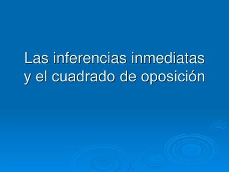 Las inferencias inmediatas y el cuadrado de oposición