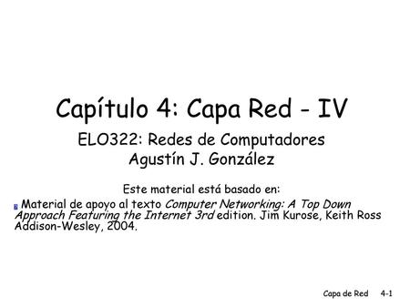 Capítulo 4: Capa Red - IV ELO322: Redes de Computadores