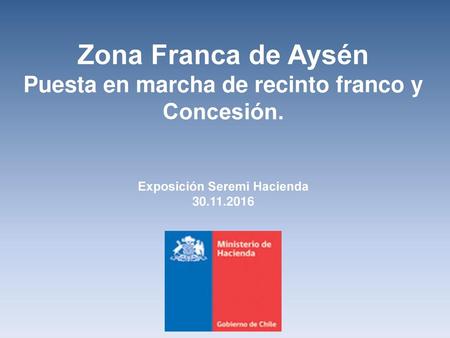 Zona Franca de Aysén Puesta en marcha de recinto franco y Concesión
