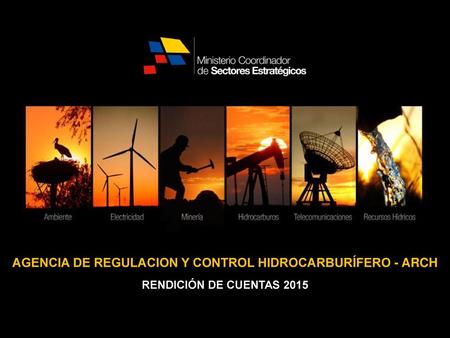 AGENCIA DE REGULACION Y CONTROL HIDROCARBURÍFERO - ARCH