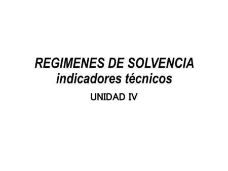 REGIMENES DE SOLVENCIA indicadores técnicos