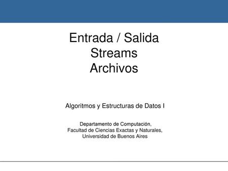 Entrada / Salida Streams Archivos