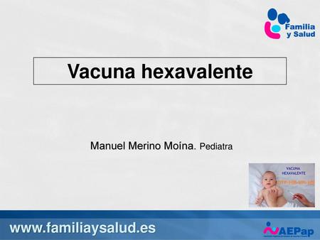Vacuna hexavalente  Manuel Merino Moína. Pediatra