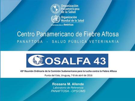 Rossana M. Allende Laboratorio de Referencia PANAFTOSA - OPS/OMS