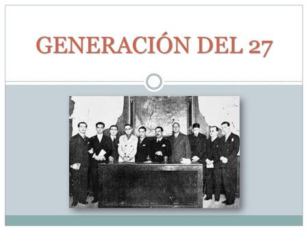 GENERACIÓN DEL 27.