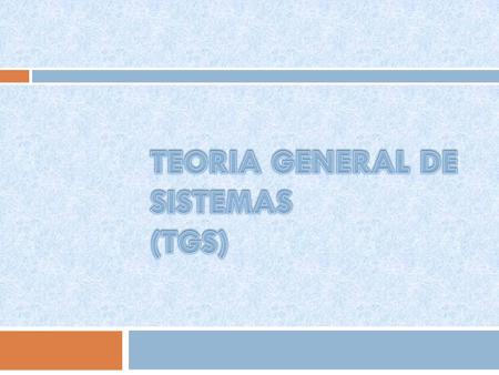 TEORIA GENERAL DE SISTEMAS (TGS)