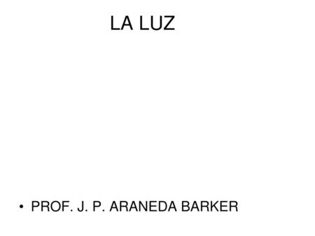 LA LUZ PROF. J. P. ARANEDA BARKER.