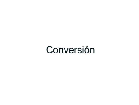 Conversión.