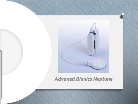 Advaned Bionics Neptune