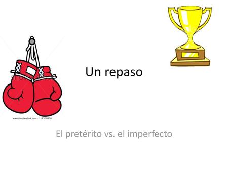 El pretérito vs. el imperfecto