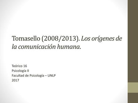 Tomasello (2008/2013). Los orígenes de la comunicación humana.
