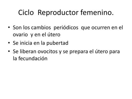 Ciclo Reproductor femenino.