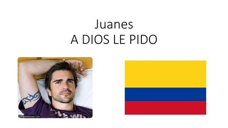 Juanes A DIOS LE PIDO.