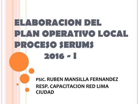 ELABORACION DEL PLAN OPERATIVO LOCAL PROCESO SERUMS I