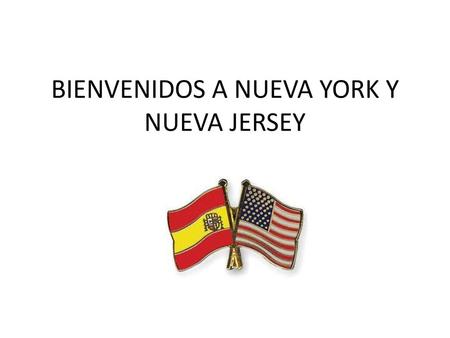 BIENVENIDOS A NUEVA YORK Y NUEVA JERSEY