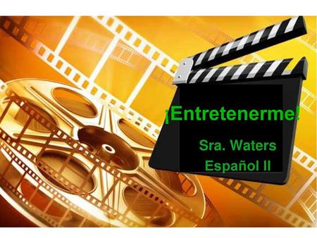 ¡Entretenerme! Sra. Waters Español II.