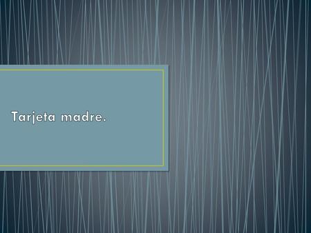 Tarjeta madre..