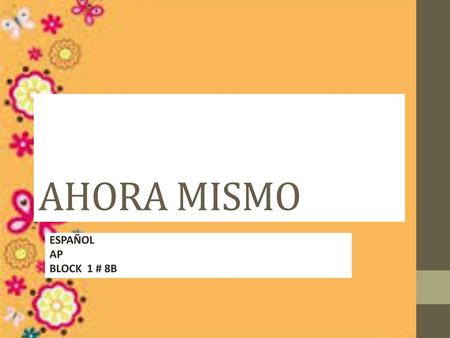 AHORA MISMO ESPAÑOL AP BLOCK 1 # 8B.