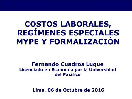 COSTOS LABORALES, REGÍMENES ESPECIALES MYPE Y FORMALIZACIÓN