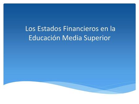 Los Estados Financieros en la Educación Media Superior
