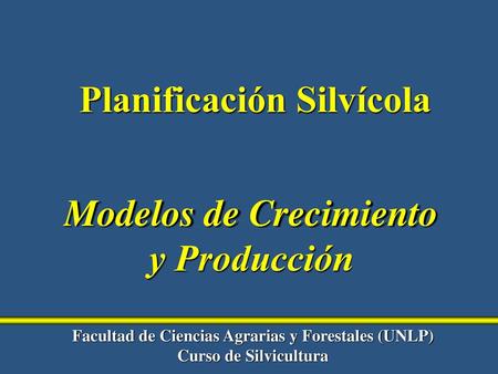 Planificación Silvícola Modelos de Crecimiento y Producción