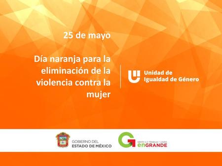 25 de mayo Día naranja para la eliminación de la violencia contra la mujer.