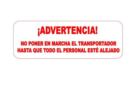 NO PONER EN MARCHA EL TRANSPORTADOR