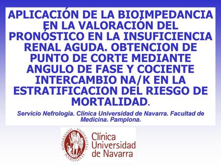 APLICACIÓN DE LA BIOIMPEDANCIA EN LA VALORACIÓN DEL PRONÓSTICO EN LA INSUFICIENCIA RENAL AGUDA. OBTENCION DE PUNTO DE CORTE MEDIANTE ANGULO DE FASE.