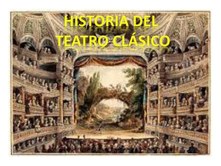 Historia Del teatro clásico.