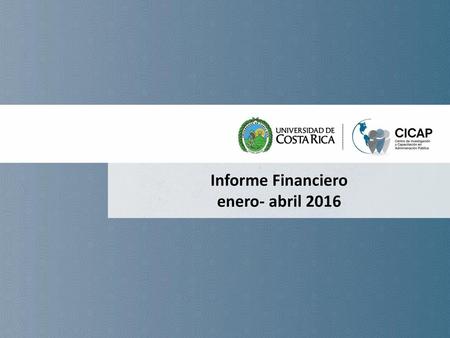 Informe Financiero enero- abril 2016