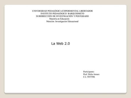 La Web 2.0 UNIVERSIDAD PEDAGÓGICA EXPERIMENTAL LIBERTADOR
