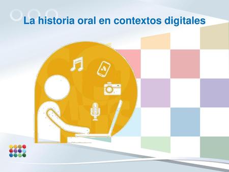 La historia oral en contextos digitales