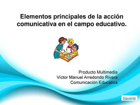 Elementos principales de la acción comunicativa en el campo educativo.