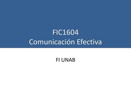 FIC1604 Comunicación Efectiva