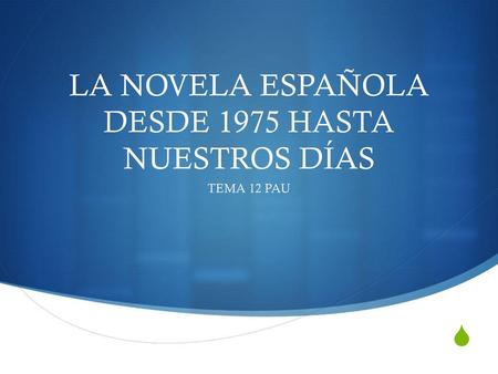 LA NOVELA ESPAÑOLA DESDE 1975 HASTA NUESTROS DÍAS