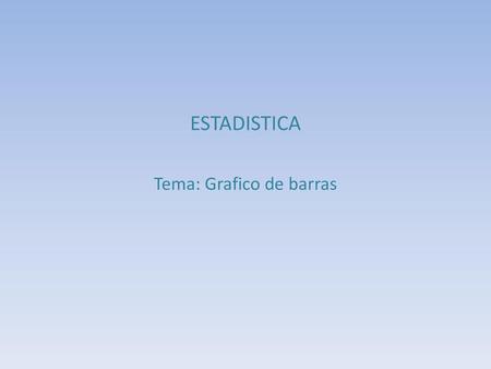 ESTADISTICA Tema: Grafico de barras