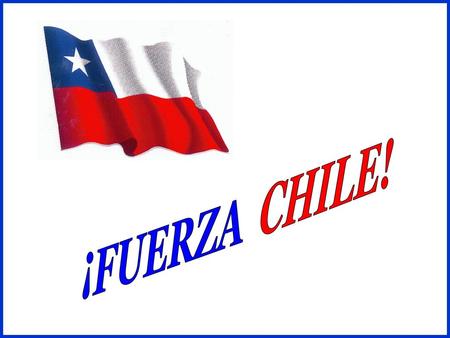 CHILE! ¡FUERZA.