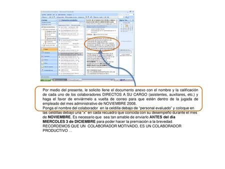 Por medio del presente, le solicito llene el documento anexo con el nombre y la calificación de cada uno de los colaboradores DIRECTOS A SU CARGO (asistentes,