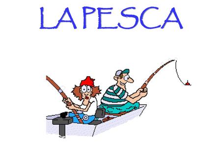LA PESCA.