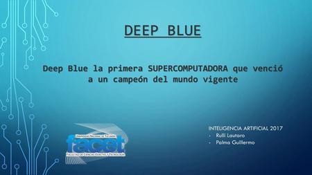 DEEP BLUE Deep Blue la primera SUPERCOMPUTADORA que venció