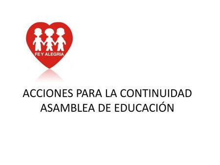 ACCIONES PARA LA CONTINUIDAD ASAMBLEA DE EDUCACIÓN