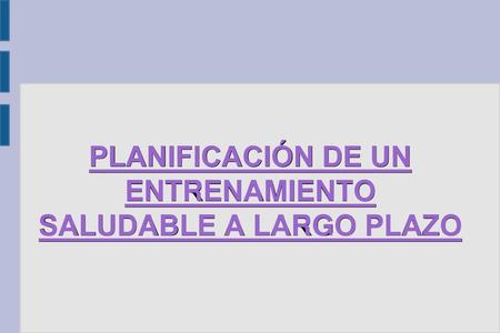 PLANIFICACIÓN DE UN ENTRENAMIENTO SALUDABLE A LARGO PLAZO