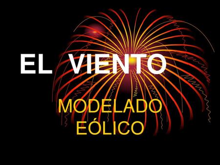EL VIENTO MODELADO EÓLICO.