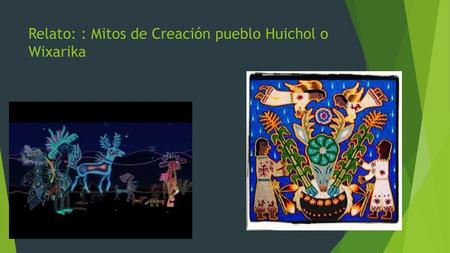 Relato: : Mitos de Creación pueblo Huichol o Wixarika