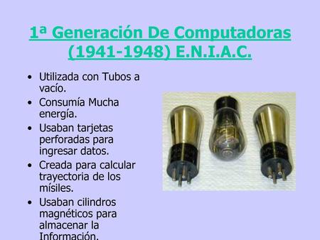 1ª Generación De Computadoras ( ) E.N.I.A.C.