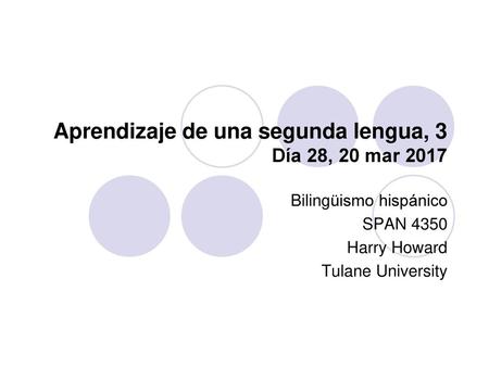 Aprendizaje de una segunda lengua, 3 Día 28, 20 mar 2017