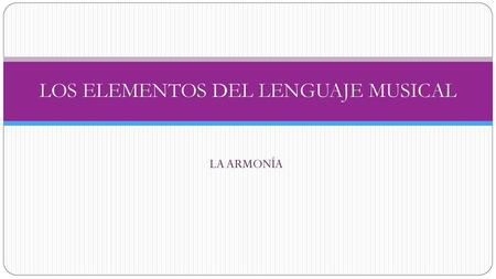 LOS ELEMENTOS DEL LENGUAJE MUSICAL