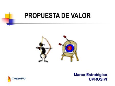 PROPUESTA DE VALOR Marco Estratégico UPROSIVI.