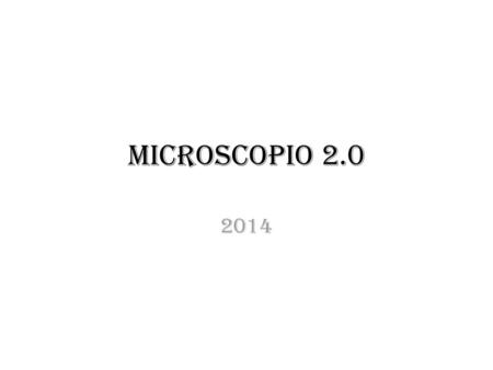 Microscopio 2.0 2014.