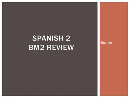 Spanish 2 bM2 review Spring.